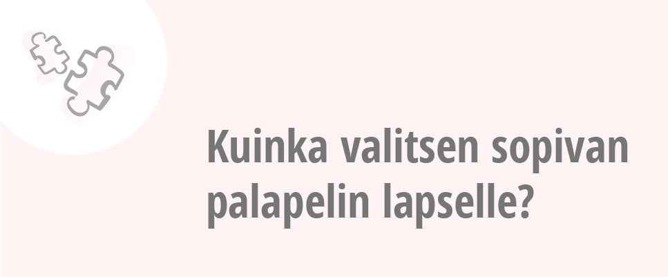 Kuinka valitsen sopivan palapelin lapselle?